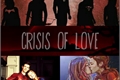 História: Crisis Of Love