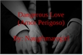 História: Dangerous Love (Amor Perigoso)