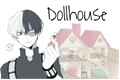 História: Dollhouse (Imagine Shouto Todoroki Sister)