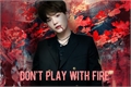 História: Don&#39;t play with fire (Min Yoongi)