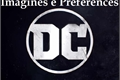 História: Imagines e Preferences da DC