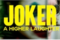 História: Joker - A Higher Laughter