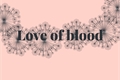 História: Love of blood