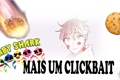 História: Mais um CLICKBAIT bem sucedido!