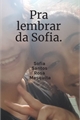 História: Para lembrar da Sofia