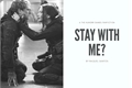 História: Stay With Me?