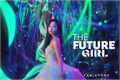 História: The FUTURE Girl - Michaeng