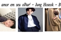 História: Vi amor em seu olhar - Jung Hoseok -BTS