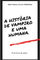 História: A hist&#243;ria de vampiro e uma humana.