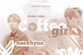 História: Coffee Girl - Byun BaekHyun