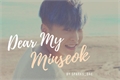 História: Dear My Minseok