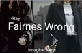 História: Fairnes Wrong (Imagine Mina)
