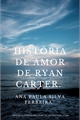 História: Hist&#243;ria de amor de Ryan Carter.