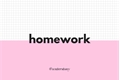 História: Homework