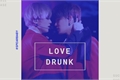 História: Love Drunk