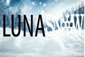 História: Luna Snow
