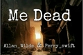 História: Me Dead - Apocalypse