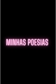 História: Minhas Poesias