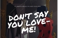 História: Miraculous: Don&#39;t Say You Love-me!