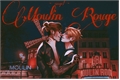 História: Moulin Rouge ( Castiel x Nathaniel - Amor Doce - Yaoi )