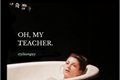 História: Oh, my teacher.