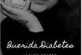História: Querida Diabetes