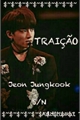 História: Trai&#231;&#227;o (Jeon JungKook)