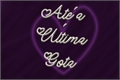 História: At&#233; a &#218;ltima Gota