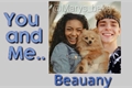 História: Beauany- You and Me