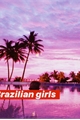 História: Brazilian girls