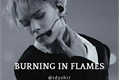 História: Burning in flames. - Vernon