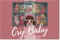 História: CRY BABY - The Storyfic