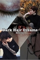 História: Dark Hair Dreams
