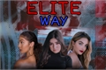 História: Elite Way - Long Fanfic