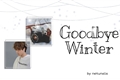 História: Goodbye Winter