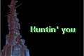 História: Huntin&#39; you