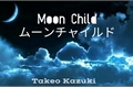 História: Moon Child