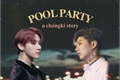 História: Pool Party - ChangKi