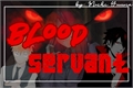 História: - Blood Servant