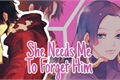 História: She Needs Me To Forget Him