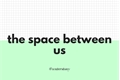 História: The Space Between Us