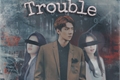 História: Trouble - Imagine Sehun ( Exo )