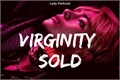 História: Virginity Sold