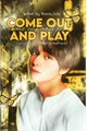 História: Come out and play.(Vkook)
