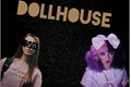 História: Dollhouse -Melanie Martinez