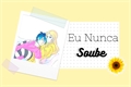 História: Eu Nunca Soube