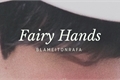 História: Fairy Hands