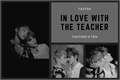 História: In Love With The Teacher- Taeten