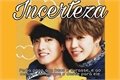 História: Incerteza - Jikook