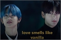 História: Love Smells Like Vanilla (YEONBIN - ABO)